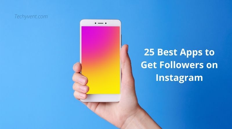 25 Best Apps to Get Followers on Instagram
